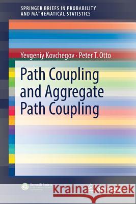 Path Coupling and Aggregate Path Coupling Yevgeniy Kovchegov Peter T. Otto 9783319770185 Springer