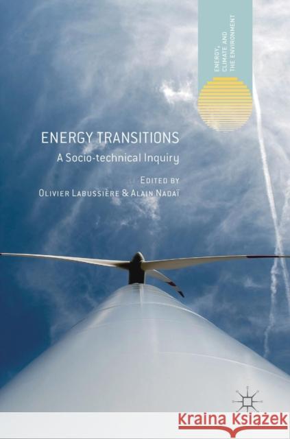 Energy Transitions: A Socio-Technical Inquiry Labussière, Olivier 9783319770246 Palgrave MacMillan