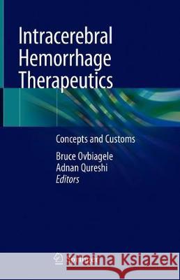 Intracerebral Hemorrhage Therapeutics: Concepts and Customs Ovbiagele, Bruce 9783319770628 Springer
