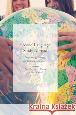 Second Language Study Abroad: Programming, Pedagogy, and Participant Engagement Plews, John L. 9783319771335