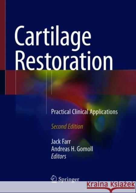 Cartilage Restoration: Practical Clinical Applications Farr, Jack 9783319771519 Springer