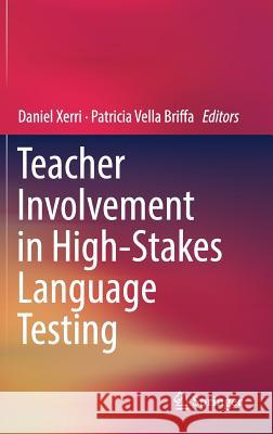Teacher Involvement in High-Stakes Language Testing Daniel Xerri Patricia Vell 9783319771755 Springer
