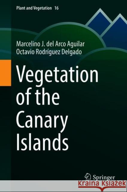 Vegetation of the Canary Islands Marcelino J. de Octavio Rodrigue 9783319772547 Springer