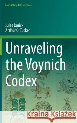 Unraveling the Voynich Codex Jules Janick Arthur O. Tucker 9783319772936 Springer