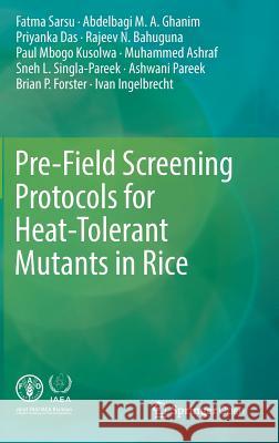 Pre-Field Screening Protocols for Heat-Tolerant Mutants in Rice Fatma Sarsu Abdelbagi M. a. Ghanim Priyanka Das 9783319773377