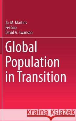 Global Population in Transition Jo M. Martins Fei Guo David a. Swanson 9783319773612