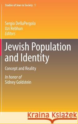 Jewish Population and Identity: Concept and Reality Dellapergola, Sergio 9783319774459 Springer