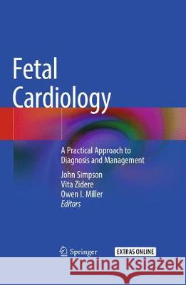 Fetal Cardiology: A Practical Approach to Diagnosis and Management Simpson, John 9783319774602 Springer