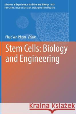 Stem Cells: Biology and Engineering Phuc Pham 9783319774817