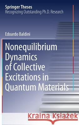Nonequilibrium Dynamics of Collective Excitations in Quantum Materials Edoardo Baldini 9783319774978 Springer