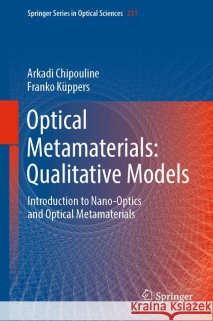 Optical Metamaterials: Qualitative Models: Introduction to Nano-Optics and Optical Metamaterials Chipouline, Arkadi 9783319775180 Springer