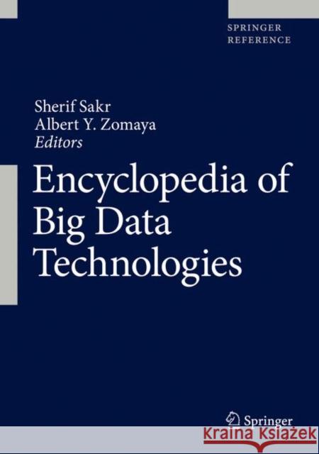 Encyclopedia of Big Data Technologies Sherif Sakr Albert Zomaya 9783319775241 Springer