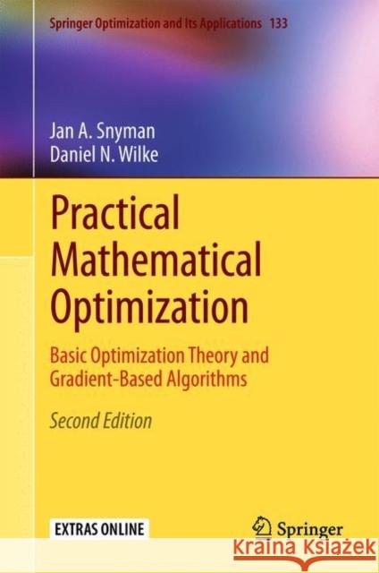 Practical Mathematical Optimization: Basic Optimization Theory and Gradient-Based Algorithms Snyman, Jan A. 9783319775852 Springer