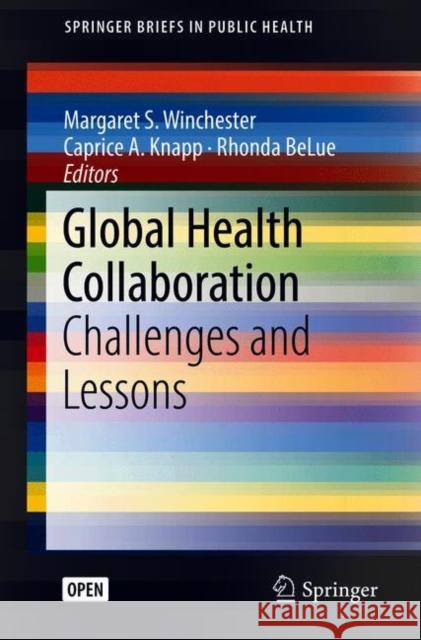 Global Health Collaboration: Challenges and Lessons Winchester, Margaret S. 9783319776842