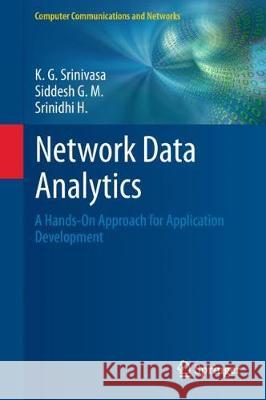 Network Data Analytics: A Hands-On Approach for Application Development Srinivasa, K. G. 9783319777993 Springer