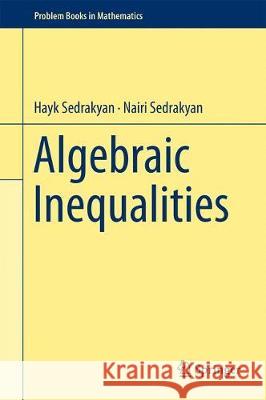 Algebraic Inequalities Hayk Sedrakyan Nairi Sedrakyan 9783319778358