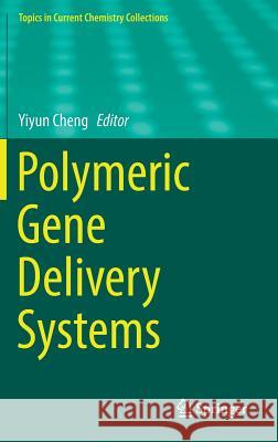 Polymeric Gene Delivery Systems Yiyun Cheng 9783319778655 Springer