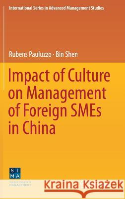 Impact of Culture on Management of Foreign Smes in China Pauluzzo, Rubens 9783319778808 Springer
