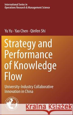 Strategy and Performance of Knowledge Flow: University-Industry Collaborative Innovation in China Yu, W. 9783319779256 Springer