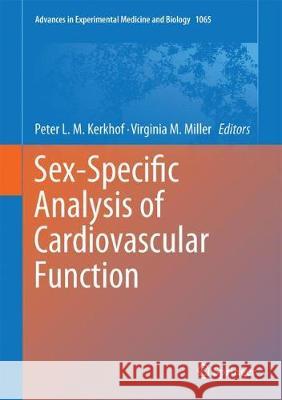 Sex-Specific Analysis of Cardiovascular Function Peter L. M. Kerkhof Virginia M. Miller 9783319779317