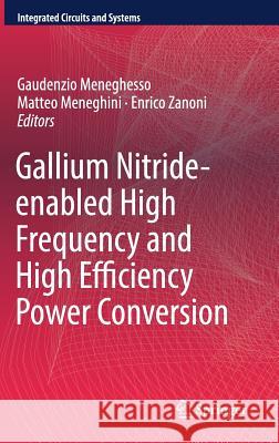 Gallium Nitride-Enabled High Frequency and High Efficiency Power Conversion Meneghesso, Gaudenzio 9783319779935 Springer
