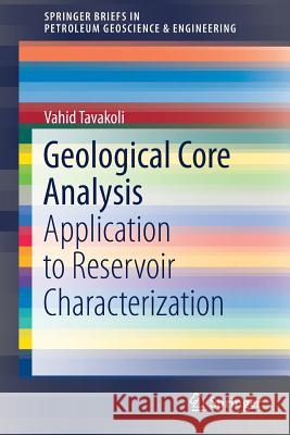Geological Core Analysis: Application to Reservoir Characterization Tavakoli, Vahid 9783319780269 Springer