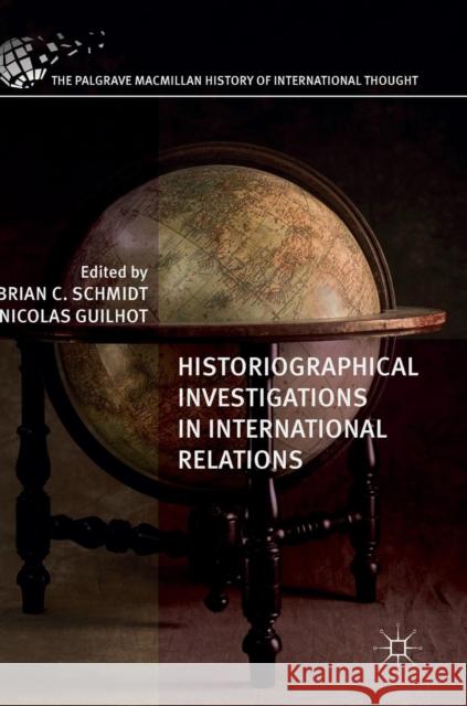 Historiographical Investigations in International Relations Brian C. Schmidt Nicolas Guilhot 9783319780351