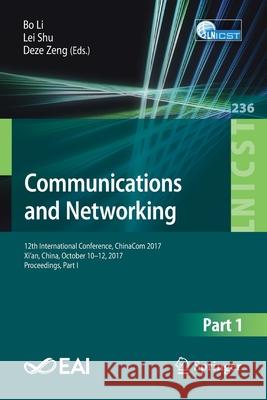 Communications and Networking: 12th International Conference, Chinacom 2017, Xi'an, China, October 10-12, 2017, Proceedings, Part I Li, Bo 9783319781297 Springer