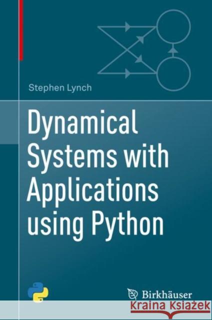 Dynamical Systems with Applications Using Python Lynch, Stephen 9783319781440 Birkhauser