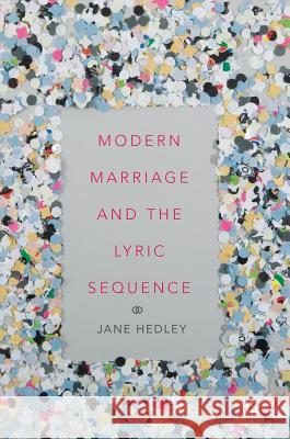 Modern Marriage and the Lyric Sequence Jane Hedley 9783319781563 Palgrave MacMillan