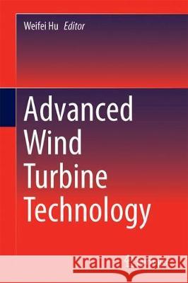 Advanced Wind Turbine Technology Weifei Hu 9783319781655 Springer