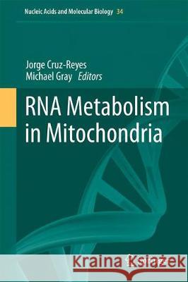 RNA Metabolism in Mitochondria Jorge Cruz-Reyes Michael Gray 9783319781891