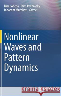 Nonlinear Waves and Pattern Dynamics Nizar Abcha Efim Pelinovsky Innocent Mutabazi 9783319781921 Springer