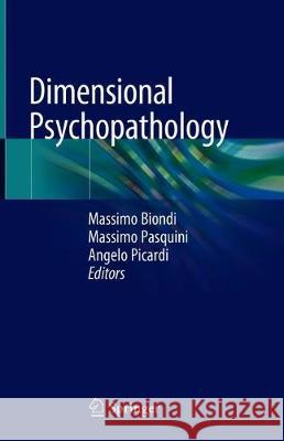 Dimensional Psychopathology Massimo Biondi Massimo Pasquini Angelo Picardi 9783319782010 Springer