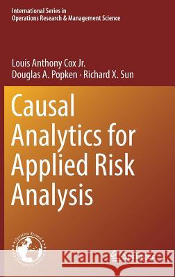 Causal Analytics for Applied Risk Analysis Louis Anthony Co Douglas A. Popken Richard X. Sun 9783319782409 Springer