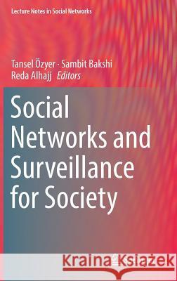 Social Networks and Surveillance for Society Tansel Ozyer Sambit Bakshi Reda Alhajj 9783319782553 Springer