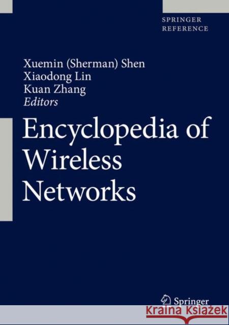 Encyclopedia of Wireless Networks Xuemin (Sherman) Shen Xiaodong Lin Kuan Zhang 9783319782614 Springer