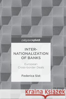 Internationalization of Banks: European Cross-Border Deals Sist, Federica 9783319782768 Palgrave Pivot