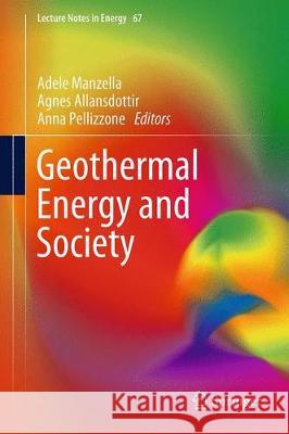 Geothermal Energy and Society Adele Manzella Agnes Allansdottir Anna Pellizzone 9783319782850 Springer