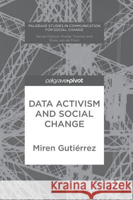 Data Activism and Social Change Miren Guti'rrez 9783319783185
