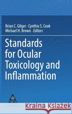 Standards for Ocular Toxicology and Inflammation Brian C. Gilger Cynthia Cook Michael H. Brown 9783319783635