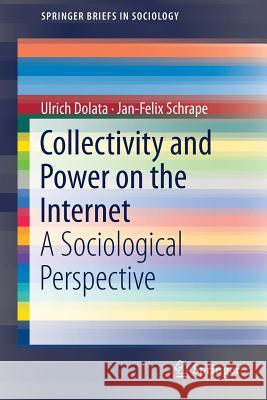 Collectivity and Power on the Internet: A Sociological Perspective Dolata, Ulrich 9783319784137 Springer