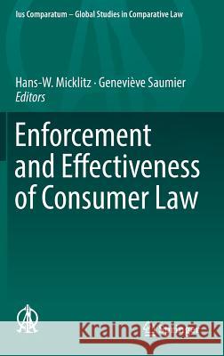 Enforcement and Effectiveness of Consumer Law Hans-W Micklitz Genevieve Saumier 9783319784304