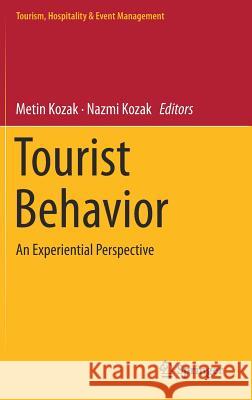 Tourist Behavior: An Experiential Perspective Kozak, Metin 9783319785523 Springer