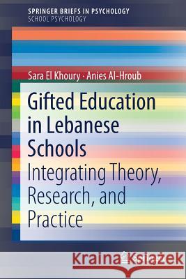 Gifted Education in Lebanese Schools: Integrating Theory, Research, and Practice El Khoury, Sara 9783319785912 Springer