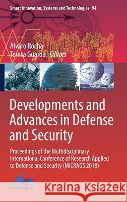 Developments and Advances in Defense and Security: Proceedings of the Multidisciplinary International Conference of Research Applied to Defense and Se Rocha, Álvaro 9783319786049 Springer