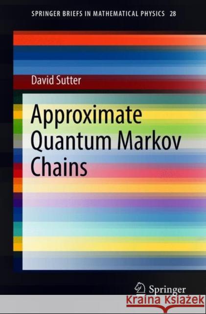 Approximate Quantum Markov Chains David Sutter 9783319787312 Springer