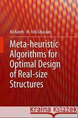 Meta-Heuristic Algorithms for Optimal Design of Real-Size Structures Kaveh, Ali 9783319787794