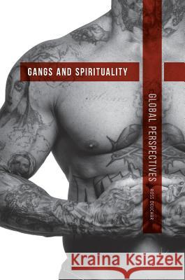 Gangs and Spirituality: Global Perspectives Deuchar, Ross 9783319788982 Palgrave MacMillan