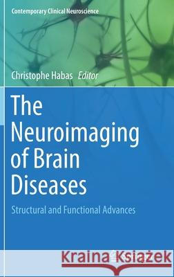 The Neuroimaging of Brain Diseases: Structural and Functional Advances Habas, Christophe 9783319789248 Springer